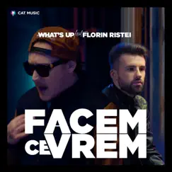 Facem ce vrem (feat. Florin Ristei) - Single by What's Up album reviews, ratings, credits
