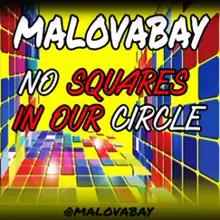 No Squares In Our Circle - Single by Malovabay album reviews, ratings, credits