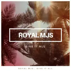 Give It All by Royal MJS album reviews, ratings, credits