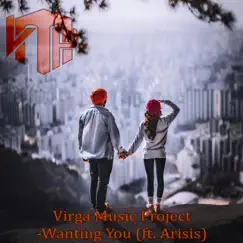 Wanting You (feat. Arisis) - Single by Virga Music Project album reviews, ratings, credits