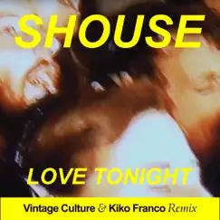 Love Tonight (Vintage Culture & Kiko Franco Remix) - Single by Shouse album reviews, ratings, credits