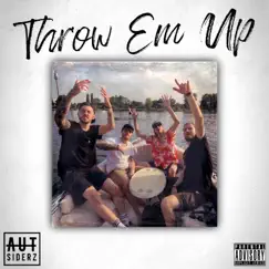 Throw Em Up - Single by AUTsiderz & Skero album reviews, ratings, credits