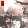Wipe the Tears Away - Single album lyrics, reviews, download