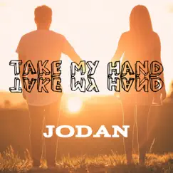 Take My Hand - Single by Jodan album reviews, ratings, credits