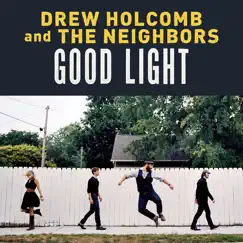 Good Light by Drew Holcomb & The Neighbors album reviews, ratings, credits