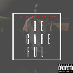 Be Careful - Single by A.D.M Huncho album reviews, ratings, credits