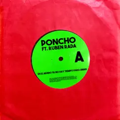 En el Mundo Ya No Hay Tiempo para Amar (feat. Ruben Rada) - Single by Poncho album reviews, ratings, credits