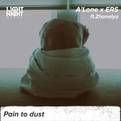 Pain to Dust (feat. Zhanelya) - Single by A'LONE & ERS album reviews, ratings, credits