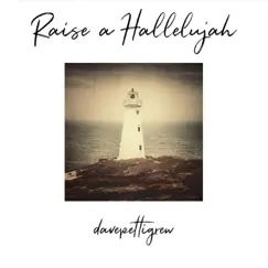 Raise a Hallelujah - Single by Dave Pettigrew album reviews, ratings, credits