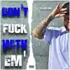 Don't F**k With Em' - Single album lyrics, reviews, download