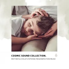 Cosmic Sound Collection. Mother & Child's Intense Regeneration Music by Various Artists album reviews, ratings, credits