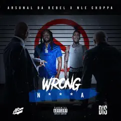 Wrong N***a (feat. NLE Choppa) - Single by Arsonal da Rebel album reviews, ratings, credits