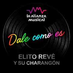 Dale Como Es - Single by Elito Revé y su Charangón album reviews, ratings, credits