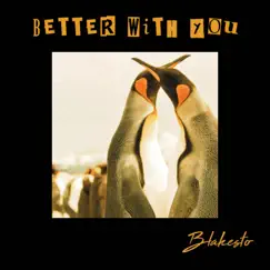 Better With You - Single by Blakesto album reviews, ratings, credits
