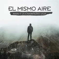 El Mismo Aire - Single by Maxi y La Champions Liga album reviews, ratings, credits