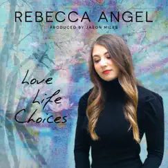 Love Life Choices (feat. Jason Miles) by Rebecca Angel album reviews, ratings, credits
