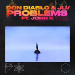 Problems (feat. John K) - Single by Don Diablo & JLV album reviews, ratings, credits