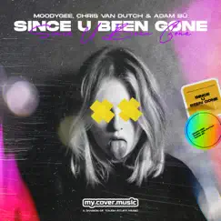 Since U Been Gone - Single by Moodygee, Chris van Dutch & Adam Bü album reviews, ratings, credits