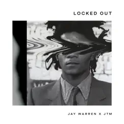 Locked Out - Single by JTM & Jay Warren album reviews, ratings, credits