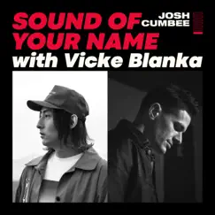 Sound of Your Name (with Vickeblanka) - Single by Josh Cumbee & Vicke Blanka album reviews, ratings, credits