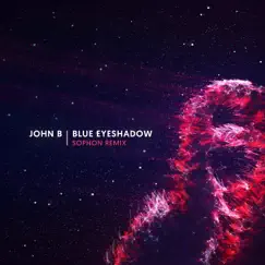 Blue Eyeshadow (Sophon Remix) - Single by John B album reviews, ratings, credits