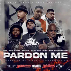 Coco Farms and Blmg Presents: Pardon Me (feat. Baby Gas, G-Val & Nef the Pharaoh) - Single by FOS, Too $hort & Symba album reviews, ratings, credits