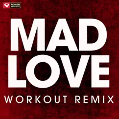 Mad Love (Workout Remix) Song Lyrics