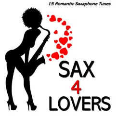 Sax 4 Lovers (15 Romantic Saxaphone Tunes) by Valentine Day Quartet album reviews, ratings, credits