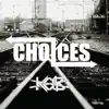 Choices - EP album lyrics, reviews, download