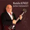 Mustafa Alpagut Şarkıları Enstrümantal 3 album lyrics, reviews, download