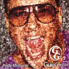 Pode Misturar by Guig Ghetto album reviews, ratings, credits