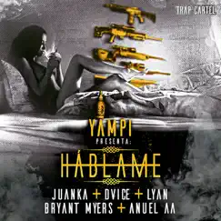 Háblame (feat. Juanka, Lyan, Bryant Myers & Anuel Aa) - Single by DVICE album reviews, ratings, credits