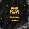 Don't Play (feat. Chubz & Dubb) - Single album lyrics, reviews, download