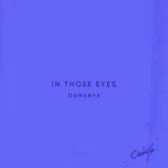In Those Eyes - Single by Ogranya album reviews, ratings, credits