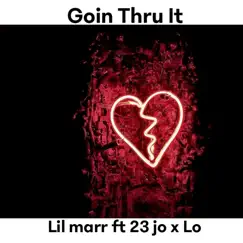Goin Thru It (feat. 23 Jo & Lo) - Single by Lil Marr album reviews, ratings, credits
