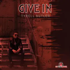 Give In - Single by Tyrell Butler album reviews, ratings, credits