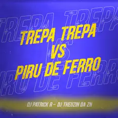 Trepa Trepa Vs Piru de Ferro - Single by Mc Vuk Vuk, Dj Patrick R & DJ Theuzin da ZN album reviews, ratings, credits