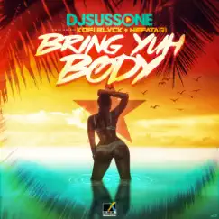 Bring Yuh Body (feat. Kofi Black & Nefatari) - Single by DJ Suss One album reviews, ratings, credits