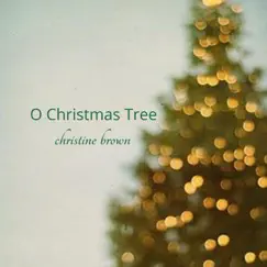 O Christmas Tree - Single by Christine Brown album reviews, ratings, credits