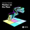 Flashes On the Floor - EP album lyrics, reviews, download