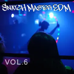 Snatch Master EDM, Vol.6 by Various Artists album reviews, ratings, credits