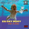 En Dey Body - Single album lyrics, reviews, download