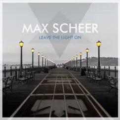Leave the Light On - EP by Max Scheer album reviews, ratings, credits