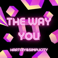 The Way You (Extended Version) - Single by Hartley & Simplicity album reviews, ratings, credits