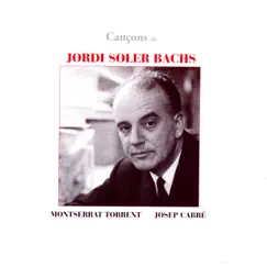 Jordi Soler Bachs: Cancons by Josep Cabre & Montserrat Torrent album reviews, ratings, credits