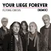 Your Liege Forever (Remix) - Single album lyrics, reviews, download