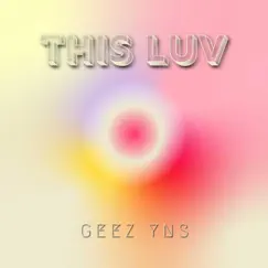This Luv - Single by Geez YNS album reviews, ratings, credits
