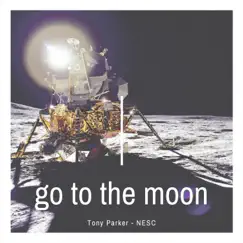 Go to the Moon - Single by Tony Parker Nesc album reviews, ratings, credits