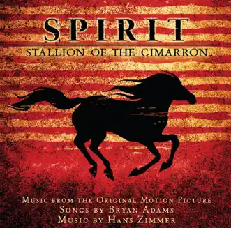 Spirit: Stallion of the Cimarron (Music from the Original Motion Picture) by Bryan Adams & Hans Zimmer album download