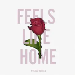 Feels Like Home - Single by Mykaela McQueen album reviews, ratings, credits